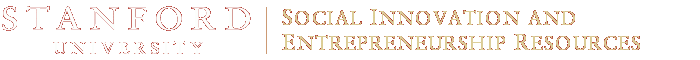 Stanford University - Social Innovation and Entrepreneurship Resources